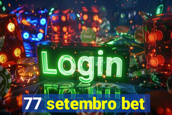 77 setembro bet